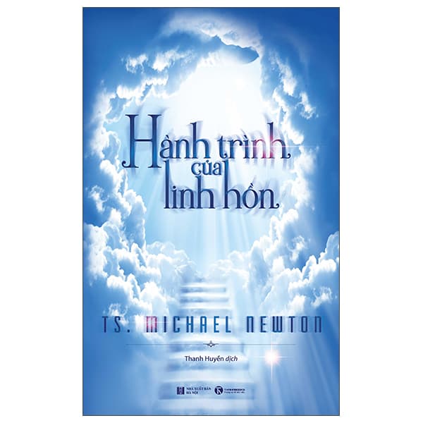 Hành Trình Của Linh Hồn - TS Michael Newton (Tái Bản 2025) - TS Michael Newton