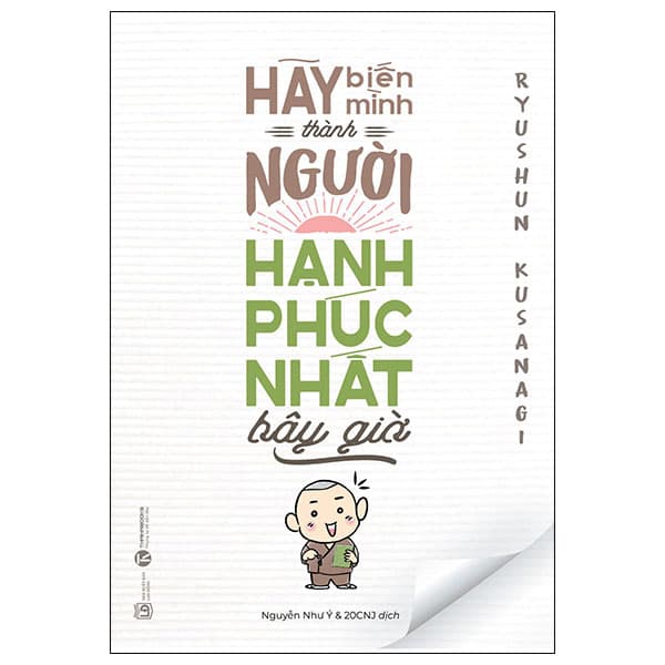 Sách Hãy Biến Mình Thành Người Hạnh Phúc Nhất Bây Giờ - Ryushun Kusanagi