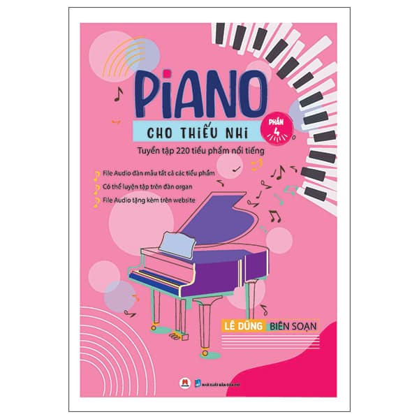 Sách Piano Cho Thiếu Nhi - 220 Tiểu Phẩm Nổi Tiếng - Phần 4 (Tái Bản 20 - Lê Dũng