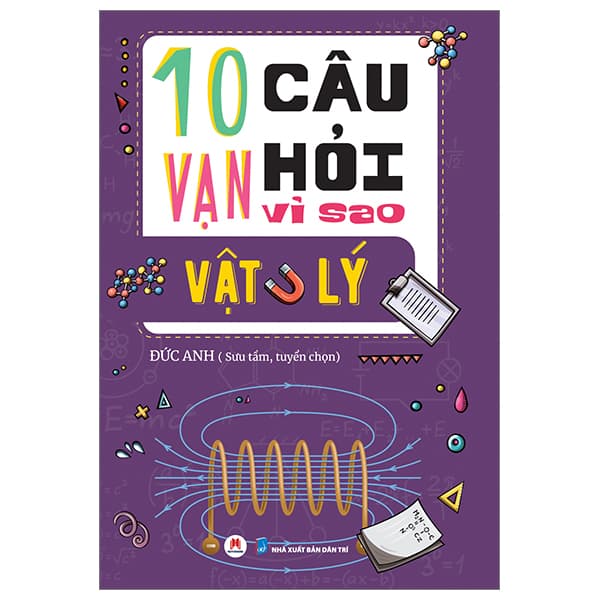 Sách 10 Vạn Câu Hỏi Vì Sao? - Vật Lý (Tái Bản 2023) - Đức Anh