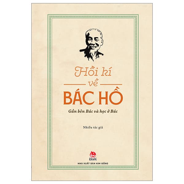 Sách Hồi Kí Về Bác Hồ - Gần Bên Bác Và Học Ở Bác
