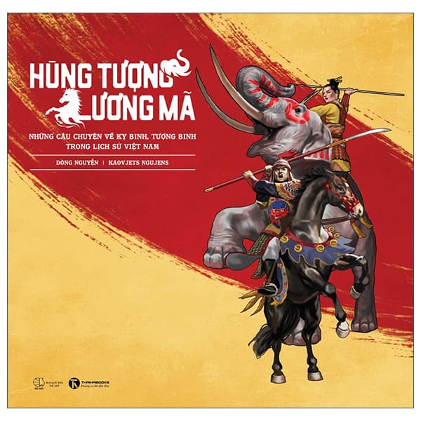 Sách Hùng Tượng Lương Mã - Những Câu Chuyện Về Kỵ Binh, Tượng Binh - Đông Nguyễn