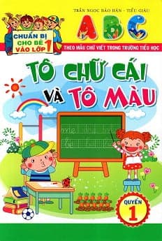 Sách Chuẩn Bị Cho Bé Vào Lớp 1: Tô Chữ Cái Và Tô Màu (Quyển 1) - Tiểu giàu