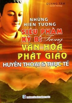 Sách Những Hiện Tượng Siêu Phàm Kỳ Bí Trọng Văn Hóa Phật Giáo Huy� - Quang Tâm