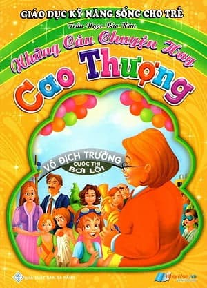 Sách Giáo Dục Kỹ Năng Sống Cho Trẻ - Những Câu Chuyện Hay - Cao Thượ - Chuyện