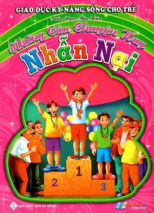 Sách Giáo Dục Kỹ Năng Sống Cho Trẻ - Những Câu Chuyện Hay - Nhẫn Nạ - Trần Ngọc Bảo Hân