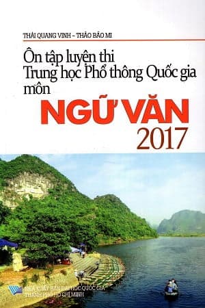 Sách Ôn Tập Luyện Thi Trắc Nghiệm THPT Quốc Gia Môn Ngữ Văn Năm 2017 - Thái Quang Vinh