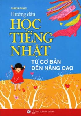 Sách Hướng Dẫn Học Tiếng Nhật Từ Cơ Bản Đến Nâng Cao - Thiên Phúc