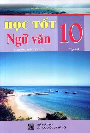 Sách Học Tốt Ngữ Văn Lớp 10 (Tập 1) (Chương Trình Chuẩn)
