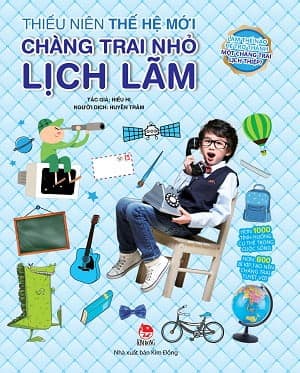 Sách Thiếu Niên Thế Hệ Mới - Chàng Trai Nhỏ Lịch Lãm
