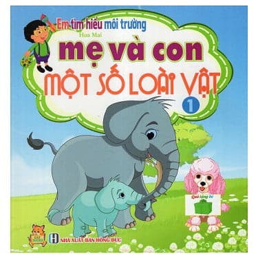 Sách Em Tìm Hiểu Môi Trường - Mẹ Và Con Một Số Loài Vật (Tập 1) - Tim O’Shei