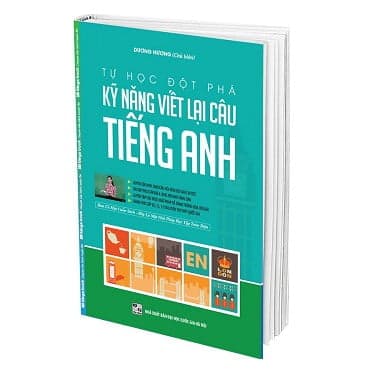 Sách Tự Học Đột Phá - Kĩ Năng Viết Lại Câu Tiếng Anh