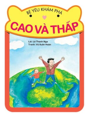 Sách Bé Yêu Khám Phá - Cao và Thấp - Lê Thanh Nga