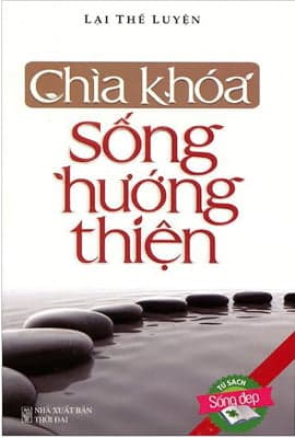 Sách Chìa Khóa Sống Hướng Thiện (Tái Bản) - Lại Thế Luyện