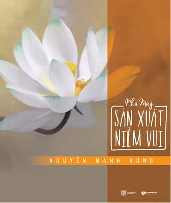Sách Nhà Máy Sản Xuất Niềm Vui - Nguyễn Mạnh Hùng