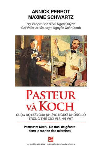 Sách Pasteur Và Koch - Cuộc Đọ Sức Của Những Người Khổng Lồ Trong T - Annick Perrot Maxime Schwartz