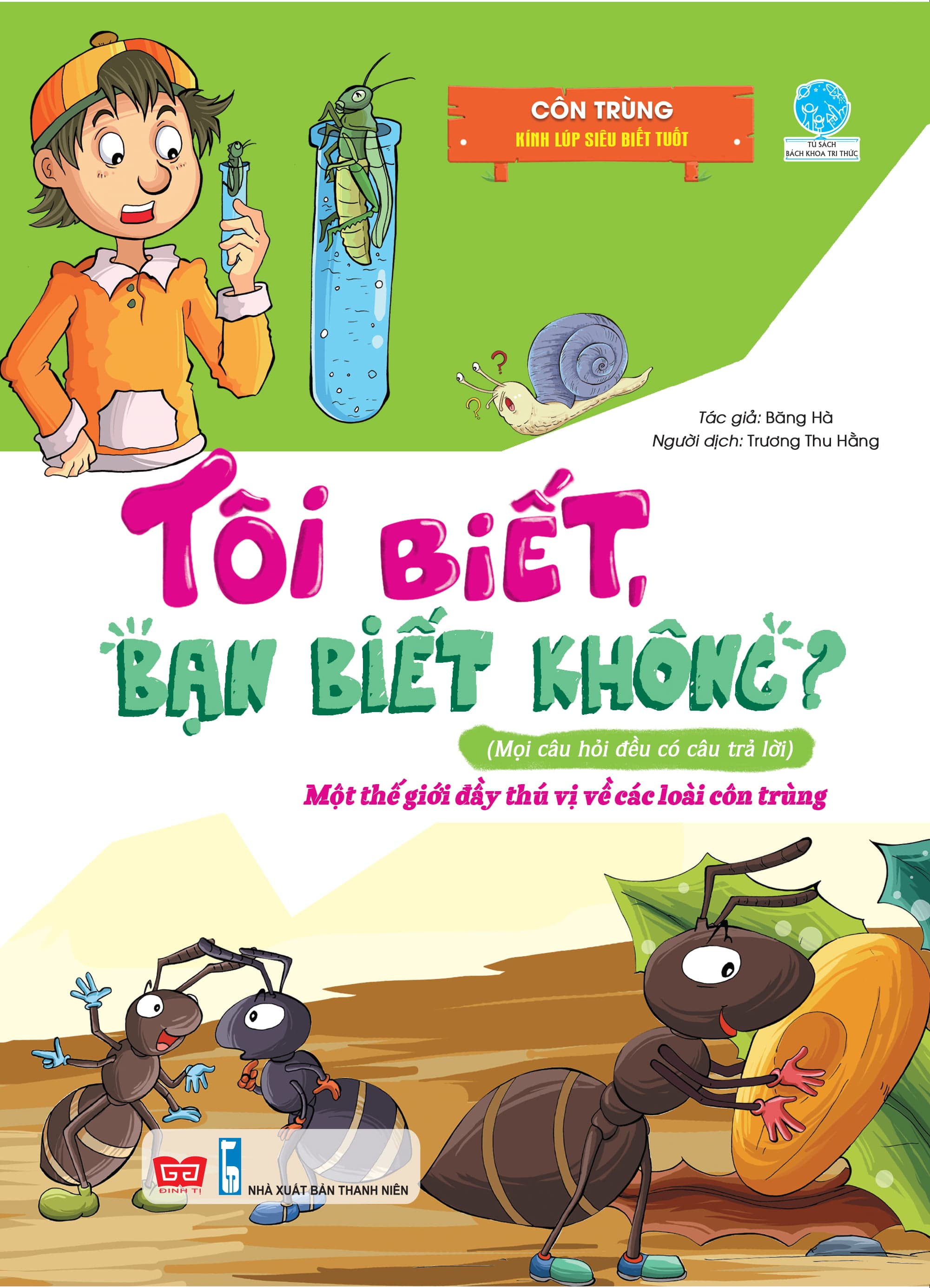 Sách Tôi Biết Bạn Biết Không - Côn Trùng - Kính Lúp Siêu Biết Tuốt