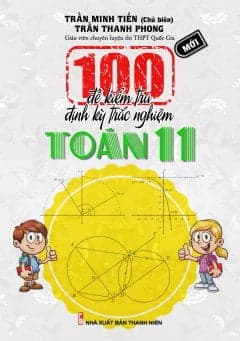 Sách 100 Đề Kiểm Tra Định Kì Trắc Nghiệm Toán 11