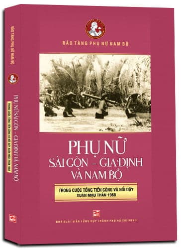 Sách Phụ Nữ Sài Gòn Gia Định Và Nam Bộ Trong Cuộc Tổng Tiến Công V� - Go