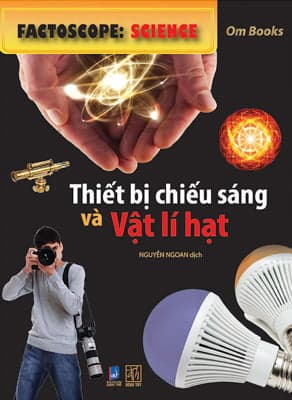 Sách Thiết Bị Chiếu Sáng Và Vật Lí Hạt (2018) - Om Books
