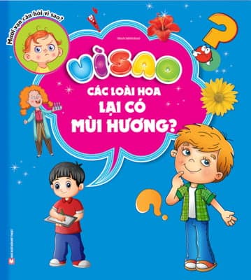 Sách Vì Sao Các Loài Hoa Lại Có Mùi Hương - Phan Minh Đạo