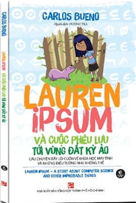 Sách Lauren Ipsum Và Cuộc Phiêu Lưu Tới Vùng Đất Kỳ Ảo - Carlos Bueno