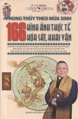 Sách Phong Thủy Theo Mùa Sinh - 166 Hình Ảnh Thực Tế Hoá Sát, Khai Vận - Lý Cư Minh