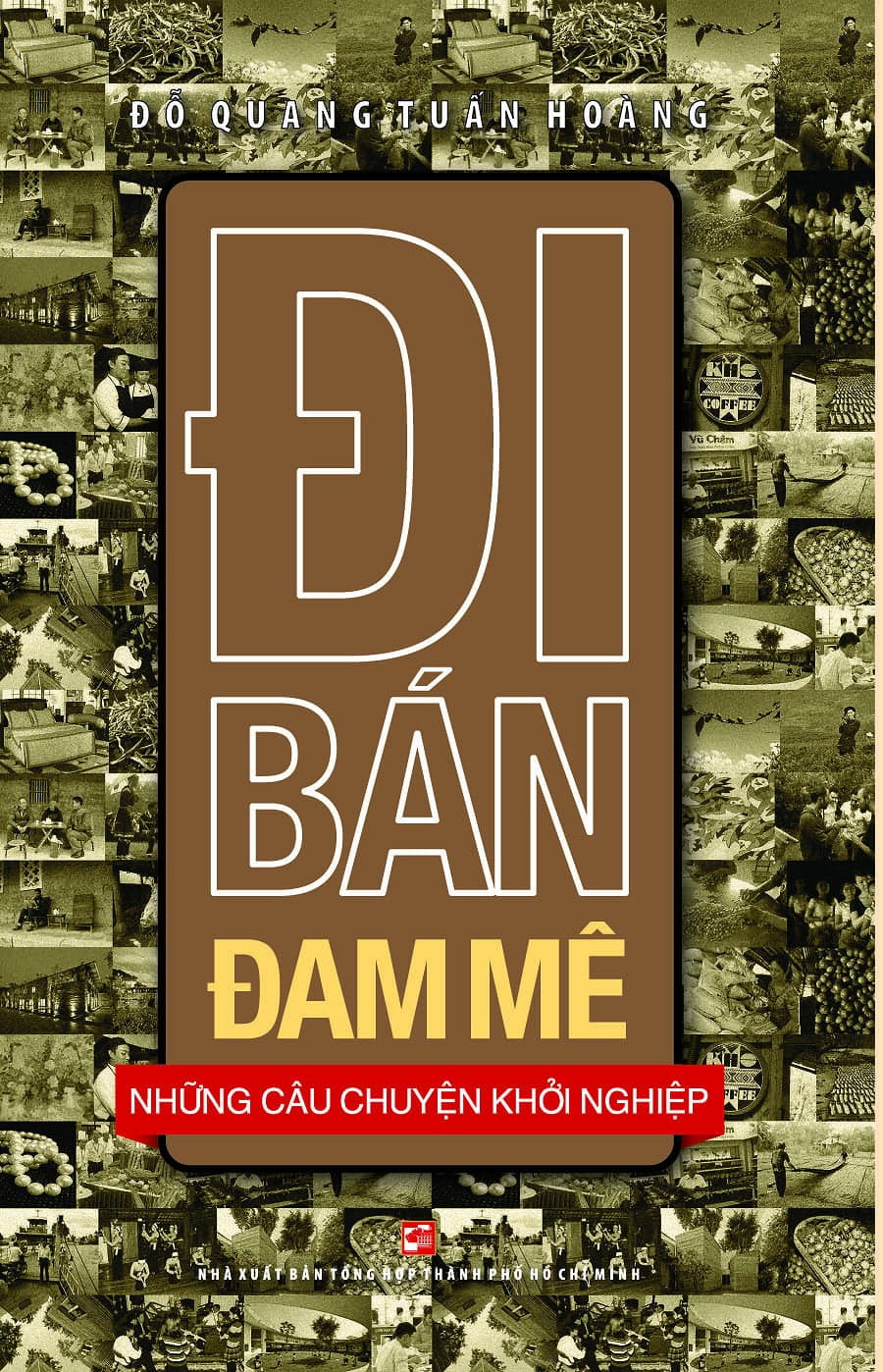 Sách Đi Bán Đam Mê - Đỗ Quang Tuấn Hoàng