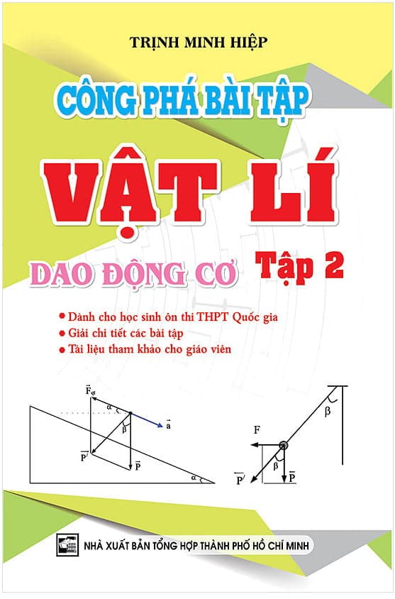 Sách Công Phá Bài Tập Vật Lí Dao Động Cơ - Tập 2 - Trịnh Minh Hiệp