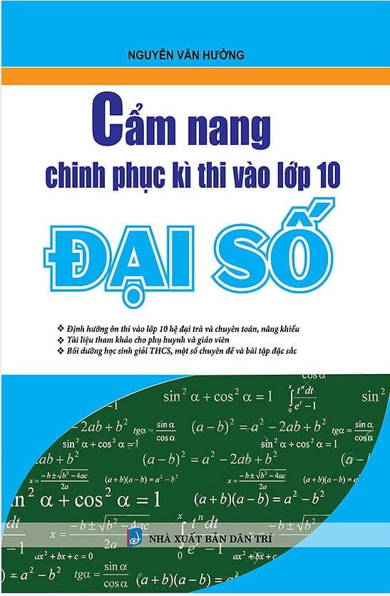 Sách Cẩm Nang Chinh Phục Kì Thi Lớp 10 - Đại Số - Nguyễn Văn Hưởng