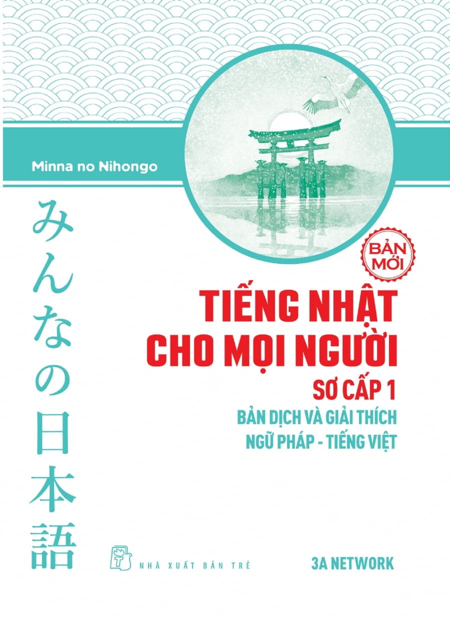 Sách Tiếng Nhật Cho Mọi Người - Sơ Cấp 1 - Bản Dịch Và Giải Thích - Minna no Nihongo