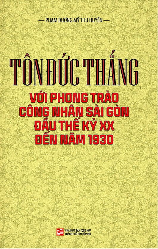 Sách Tôn Đức Thắng Với Phong Trào Công Nhân Sài Gòn Đầu Thế Kỷ Xx - Phạm Dương Mỹ THu Huyền
