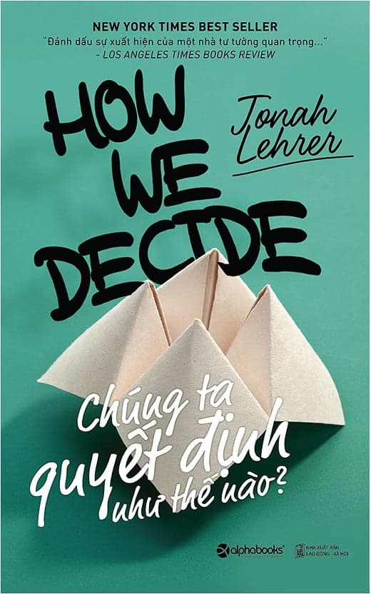 Sách Chúng Ta Quyết Định Như Thế Nào (Tái Bản 2018) - Jonah Lehrer