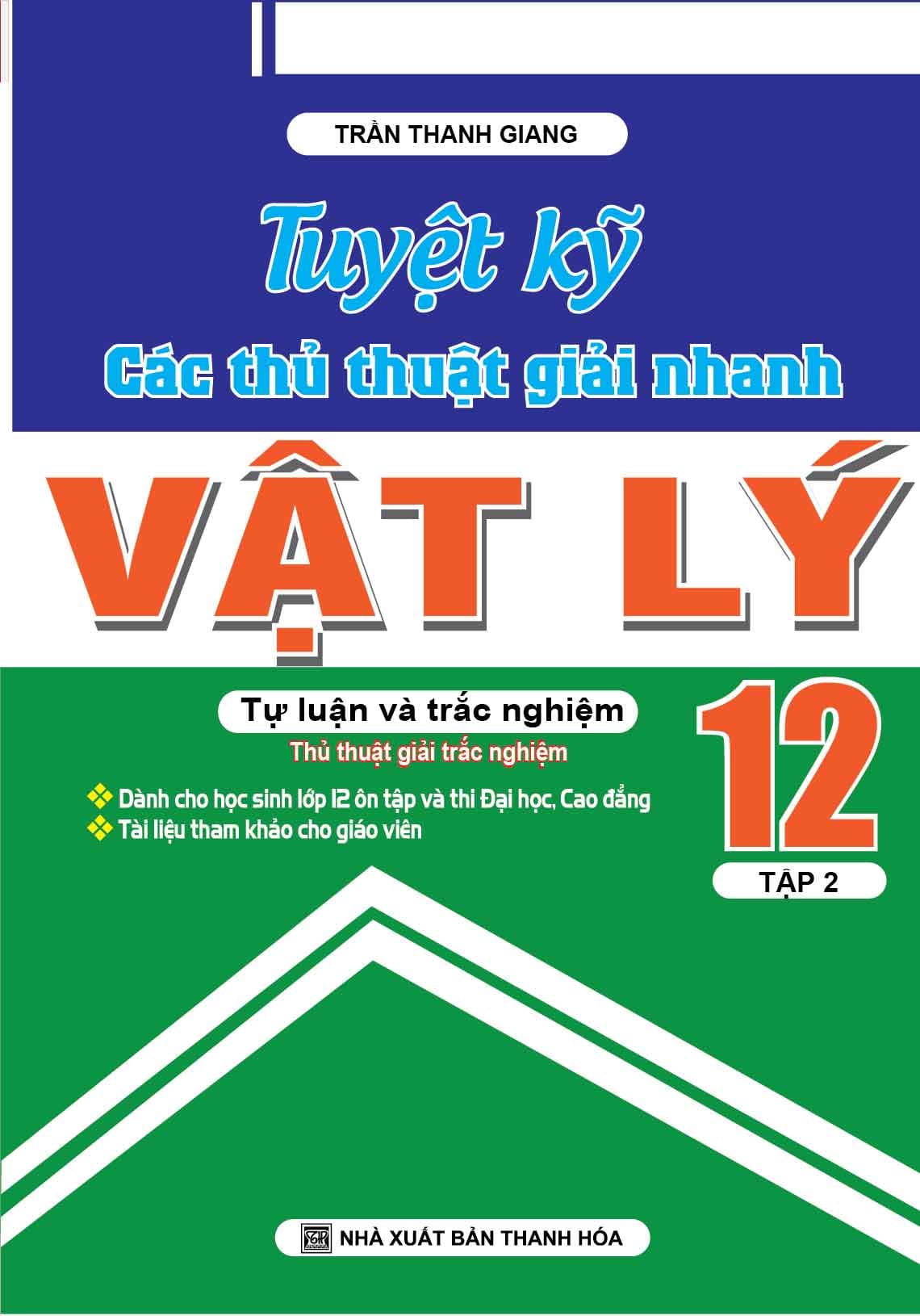 Sách Tuyệt Kĩ Các Thủ Thuật Giải Nhanh Vật Lý 12 - Tập 2 - Trần Thanh Giang