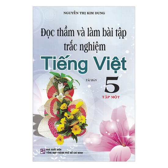 Sách Tiếng Việt 5 (Đọc Thầm Và Làm Bài Tập Trắc Nghiệm) - Tập 1 - Nguyễn Thị Kim Dung