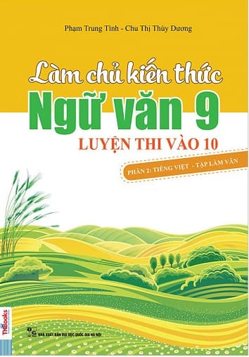 Sách Làm Chủ Kiến Thức Ngữ Văn Lớp 9 Luyện Thi Vào 10 - Phần 2: Tiế - Hà Văn Dương