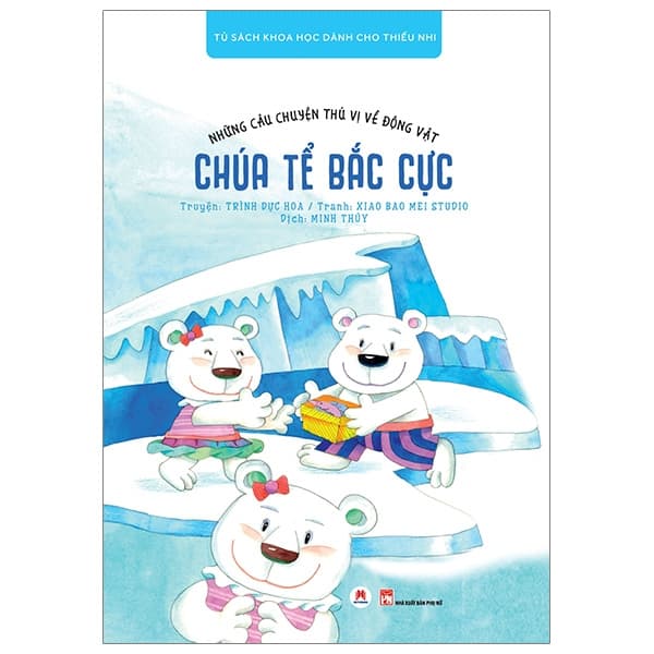 Sách Những Câu Chuyện Thú Vị Về Động Vật - Chúa Tể Bắc Cực - Trình Dực Hoa