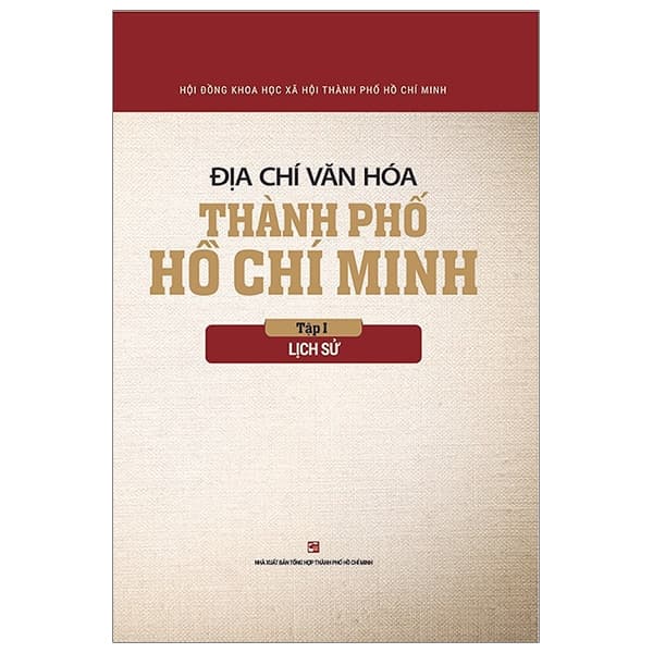 Sách Địa Chí Văn Hóa Thành Phố Hồ Chí Minh Tập 1 - Lịch Sử - Hội Đồng Khoa Học Xã Hội TPHCM