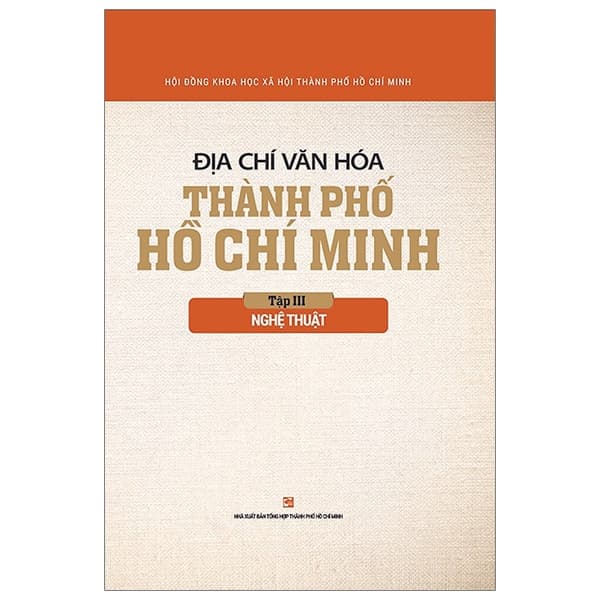 Sách Địa Chí Văn Hóa Thành Phố Hồ Chí Minh Tập 3 - Nghệ Thuật - Hội Đồng Khoa Học Xã Hội TPHCM