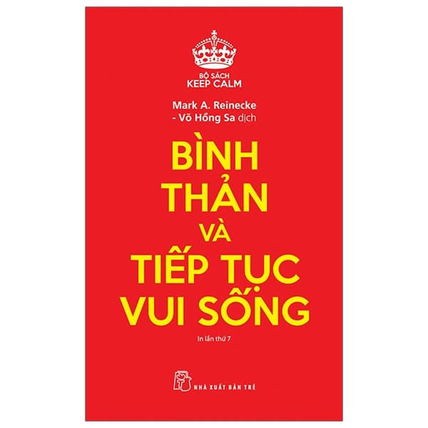 Sách Bình Thản Và Tiếp Tục Vui Sống - Keep Calm (Tái Bản 2019) - Mark A Reinecke