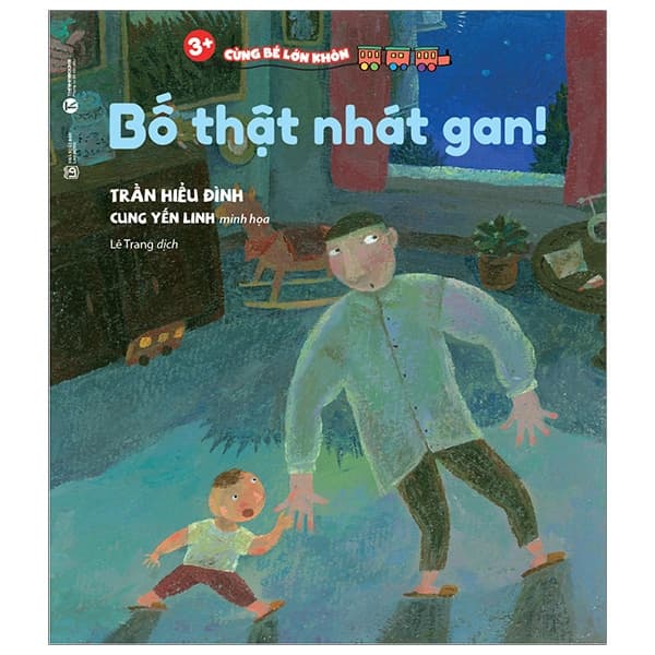 Sách Cùng Bé Lớn Khôn - Bố Thật Nhát Gan - Gã