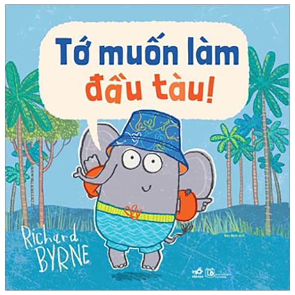 Sách Tớ Muốn Làm Đầu Tàu - Richard Byrne