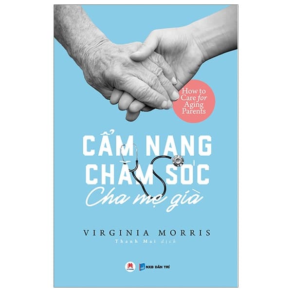 Sách Cẩm Nang Chăm Sóc Cha Mẹ Già - Virginia Morris