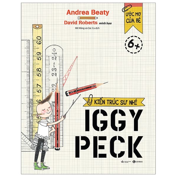 Sách Ước Mơ Của Bé - Kiến Trúc Sư Nhí Iggy Peck - David Spencer