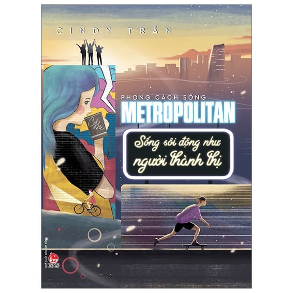 Sách Phong Cách Sống - Metropolitan - Sống Sôi Động Như Người Thành Th� - Cindy Trần