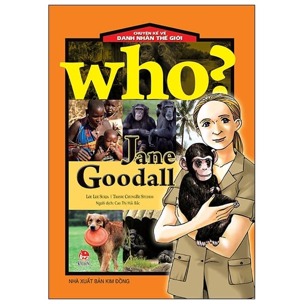 Sách Who? Chuyện Kể Về Danh Nhân Thế Giới - Jane Goodall (Tái Bản 2019) - ChungBe Studios