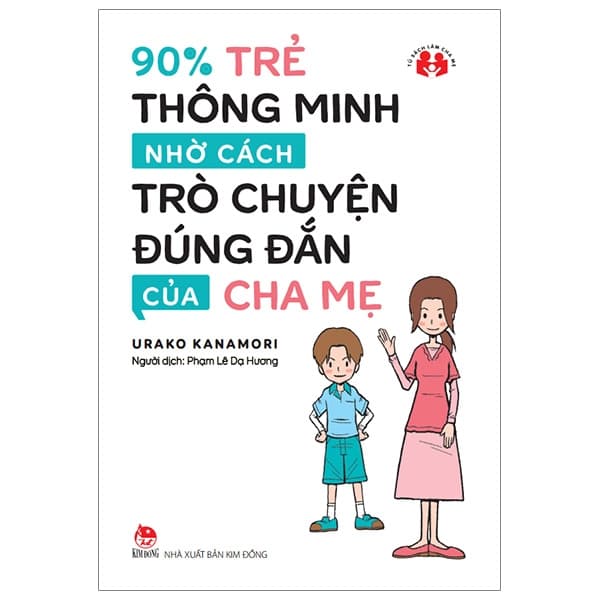 Sách 90% Trẻ Thông Minh Nhờ Cách Trò Chuyện Đúng Đắn Của Cha Mẹ (Tá - Urako Kanamori