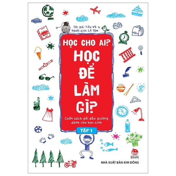 Sách Học Cho Ai? Học Để Làm Gì? - Tập 1 (Tái Bản 2019) - Tiêu Vệ