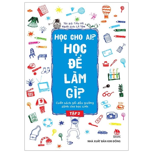 Sách Học Cho Ai? Học Để Làm Gì? - Tập 2 (Tái Bản 2019) - Tiêu Vệ