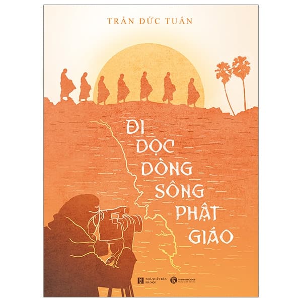 Sách Đi Dọc Dòng Sông Phật Giáo - Trần Đức Tuấn